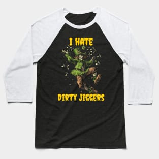 I hate dirty jiggers Baseball T-Shirt